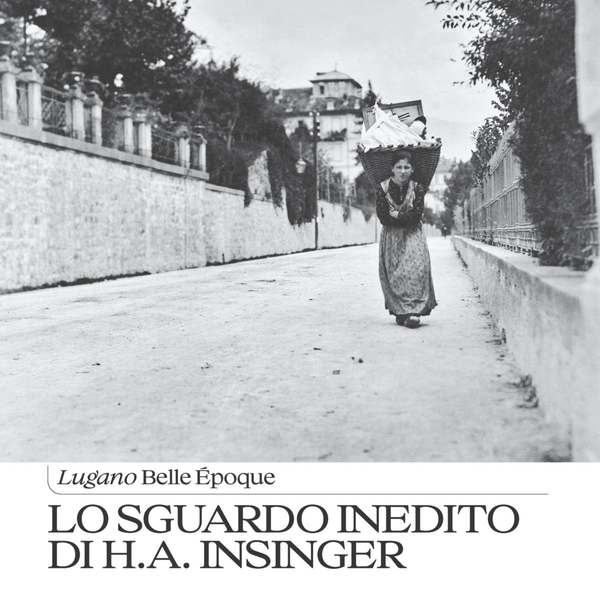 Copertina del libro Lugano 1892–1901 – Lo sguardo inedito di H. A. Insinger, fotografie storiche della Belle Époque